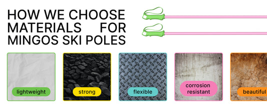 How We Choose the Materials for Mingos Ski Poles